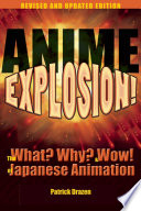 Anime explosion! : the what? why? and wow! of Japanese animation /