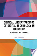 Critical understandings of digital technology in education : meta-connective pedagogy /