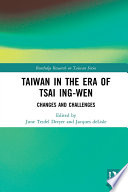 Taiwan in the era of Tsai Ing-wen : changes and challenges /