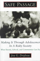 Safe passage : making it through adolescence in a risky society /