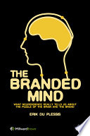 The branded mind : what neuroscience really tells us about the puzzle of the brain and the brand /