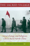 The sacred village : social change and religious life in rural north China /
