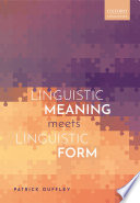 Linguistic meaning meets linguistic form /
