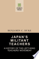 Japan's militant teachers : a history of the left-wing teachers' movement /