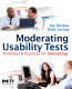 Moderating usability tests : principles and practices for interacting /