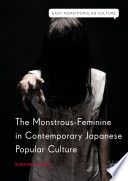 The monstrous-feminine in contemporary Japanese popular culture. /