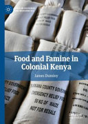 Food and famine in colonial Kenya /