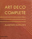 Art deco complete : the definitive guide to the decorative arts of the 1920s and 1930s /