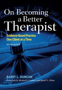 On becoming a better therapist : evidence-based practice one client at a time /