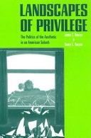 Landscapes of privilege : the politics of the aesthetic in an American suburb /