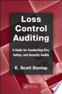 Loss control auditing : a guide for conducting fire, safety, and security audits /