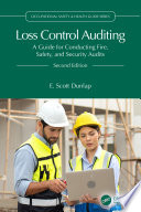 Loss Control Auditing : A Guide for Conducting Fire, Safety, and Security Audits /