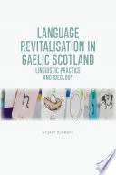 Language revitalisation in Gaelic Scotland : linguistic practice and ideology /