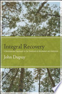 Integral recovery : a revolutionary approach to the treatment of alcoholism and addiction /