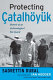 Protecting Çatalhöyük : memoir of an archaeological site guard /