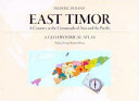 East Timor : a country at the crossroads of Asia and the Pacific : a geo-historical atlas /