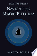 Ngā tini whetū : navigating Māori futures /