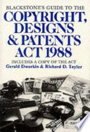 Blackstone's guide to the Copyright, Designs and Patents Act 1988 : the law of copyright and relatated rights /