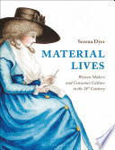 Material lives : women makers and consumer culture in the 18th century /
