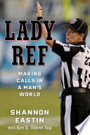 Lady Ref : Making Calls in a Man's World /
