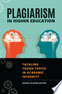 Plagiarism in higher education : tackling tough topics in academic integrity /
