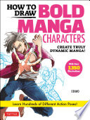 How to draw bold manga characters : create truly dynamic manga! learn hundreds of different action poses! /