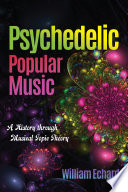 Psychedelic popular music : a history through musical topic theory /