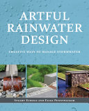 Artful rainwater design : creative ways to manage stormwater /