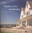 House in the landscape : siting your home naturally /