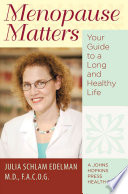 Menopause matters : your guide to a long and healthy life /