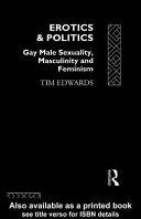 Erotics & politics : gay male sexuality, masculinity, and feminism /