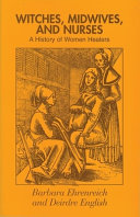 Witches, midwives, and nurses : a history of women healers /
