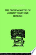 The psycho-analysis of artistic vision and hearing : an introduction to a theory of unconscious perception /