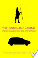 The dominant animal : human evolution and the environment /