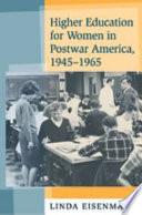 Higher education for women in postwar America, 1945-1965 /