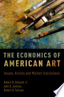 The economics of American art : issues, artists, and market institutions /