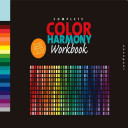 The complete color harmony workbook : a workbook and guide to creative color combinations /