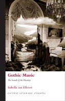 Gothic music : the sounds of the uncanny /