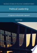 Political leadership : a pragmatic institutionalist approach /