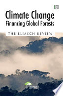 Climate change : financing global forests : the Eliasch review /