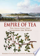 Empire of tea : the Asian leaf that conquered the world /