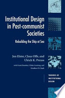 Institutional design in post-communist societies : rebuilding the ship at sea /