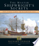The master shipwright's secrets : how Charles II built the Restoration navy /