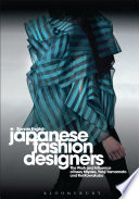 Japanese fashion designers : the work and influence of Issey Miyake, Yohji Yamamoto and Rei Kawakubo /