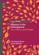 Alliances in the Anthropocene : fire, plants, and people /