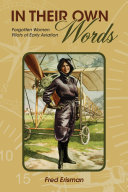 In their own words : forgotten women pilots of early aviation /