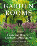 Garden rooms : create and decorate outdoor garden spaces /