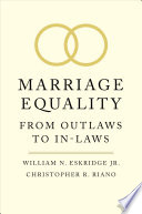 Marriage equality : from outlaws to in-laws /