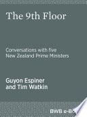 The 9th floor : conversations with five New Zealand Prime Ministers /
