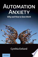 Automation anxiety : why and how to save work /